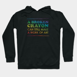 A Broken Crayon Can Still Make a Work of Art, Rainbow Hoodie